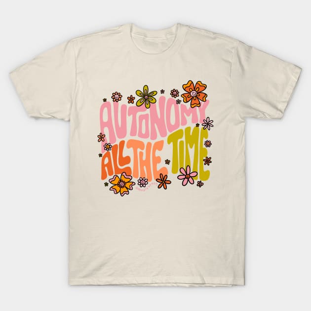 Autonomy All The Time T-Shirt by Doodle by Meg